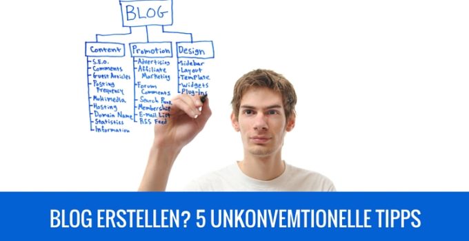 Blog erstellen? 5 unkonventionelle Tipps um sofort loszulegen